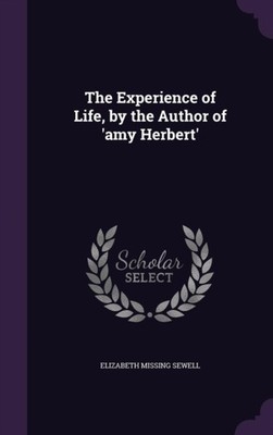 Sewell - Experience of Life by the Author of 'amy Herbert' - New hard - X555z
