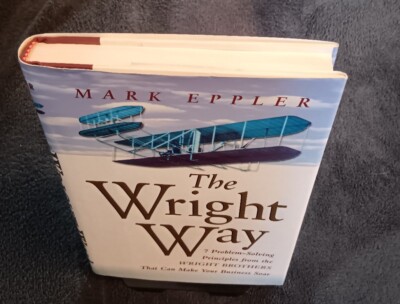 The Wright Way: 7 Problem-solving Principles from the Wright Brothers 