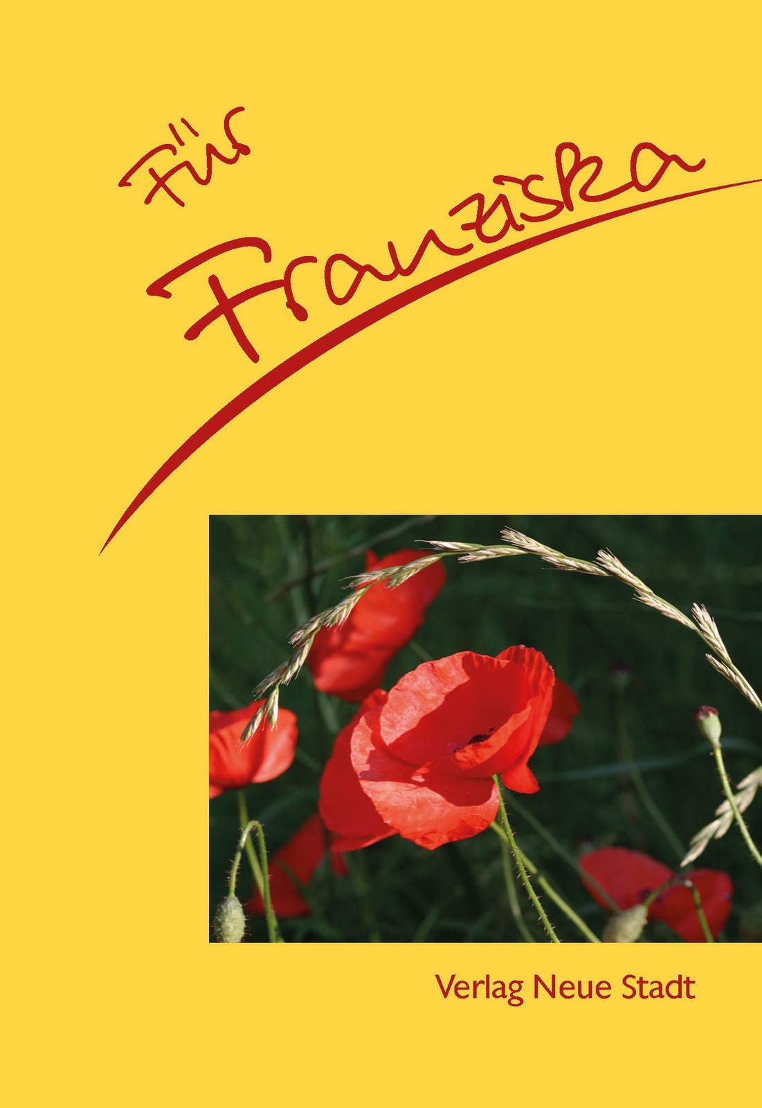Thumbnail - Für Franziska | Stephan Schaefer | Deutsch | Broschüre | 16 S. | 2009