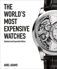 The World's Most Expensive Watches by Ariel Adams