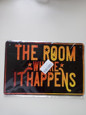 Metal sign THE ROOM WHERE IT HAPPENS kitchen bar man cave SIZE 7.75 x 11.75 NEW