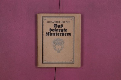 309700 Alexander Murphy DAS BESORGTE MUTTERHERZ G. J. Manz Ein Wort
