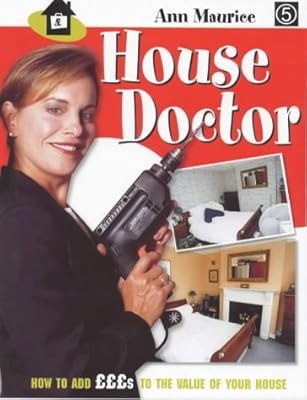 House Doctor : '' How To Add Pounds To The Value Of Your Home '', Ann Maurice, Use