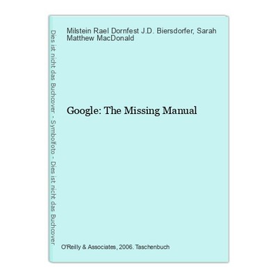 Google: The Missing Manual Milstein Rael Dornfest J.D. Biersdorfer & Matthew Mac