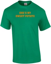 She's my sweet potato. Funny Couple's T-shirt
