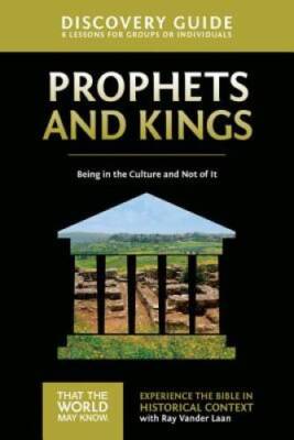 Prophets and Kings Discovery Guide: Being in the Culture and Not of  - VERY GOOD
