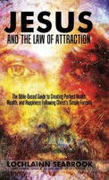 Lochlainn Seabrook | Jesus And The Law Of Attraction | Buch | Englisch (2016)