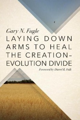 Gary N Fugle Laying Down Arms to Heal the Creation-Evolution Divid (Taschenbuch)