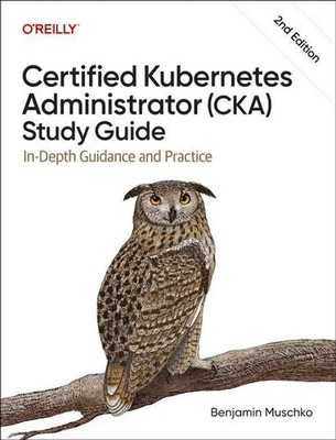 Certified Kubernetes Administrator (CKA) Study Guide | Benjamin Muschko | Buch