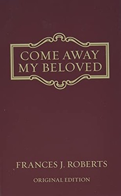 Come Away My Beloved - original Edition by Roberts, Frances J.