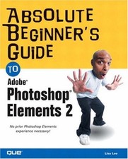 Absolute Beginner's Guide to Photoshop Elements 2 Paperback Lisa