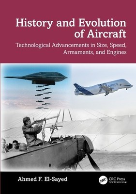 History and Evolution of Aircraft by Ahmed F. El-Sayed - 9781032584485