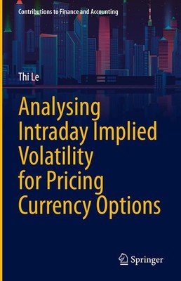 Analysing Intraday Implied Volatility for Pricing Currency Options Thi Le