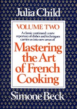 Mastering the Art of French Cooking, Vol. 2: A Classic Continued: A New Repe...