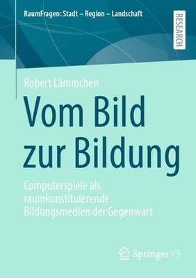Vom Bild zur Bildung: Computerspiele als raumkonstituierende Bildungsmedien der