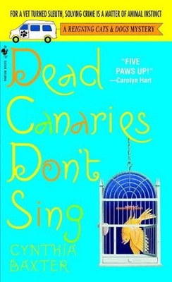 Dead Canaries Don't Sing: A Reigning Cats and Dogs Mystery by Cynthia Baxter (En