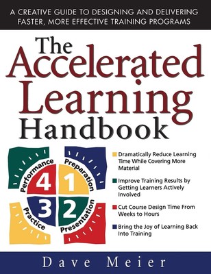 The Accelerated Learning Handbook: A Creative Guide to Designing and Deliver...