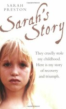 Sarah's Story: They Cruelly Stole My Childhood. Here Is My Story of Recovery an