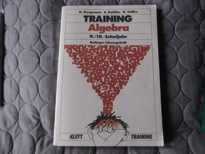 Training Algebra 9./10. Schuljahr H.Bergmann, E.Dahlke, R.Teifke