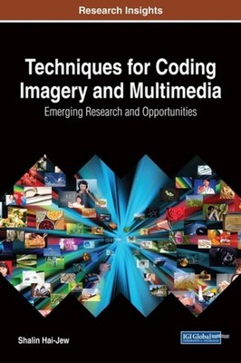 Hai-Jew - Techniques for Coding Imagery and Multimedia  Emerging Resea - X555z