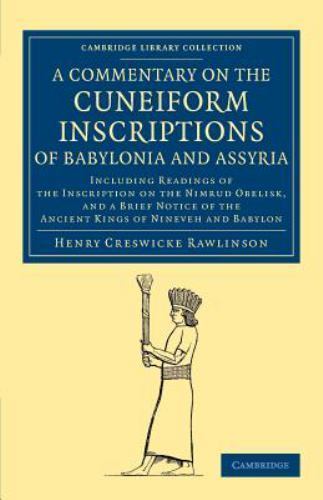 A Commentary on the Cuneiform Inscriptions of Babylonia and Assyria Rawlinson