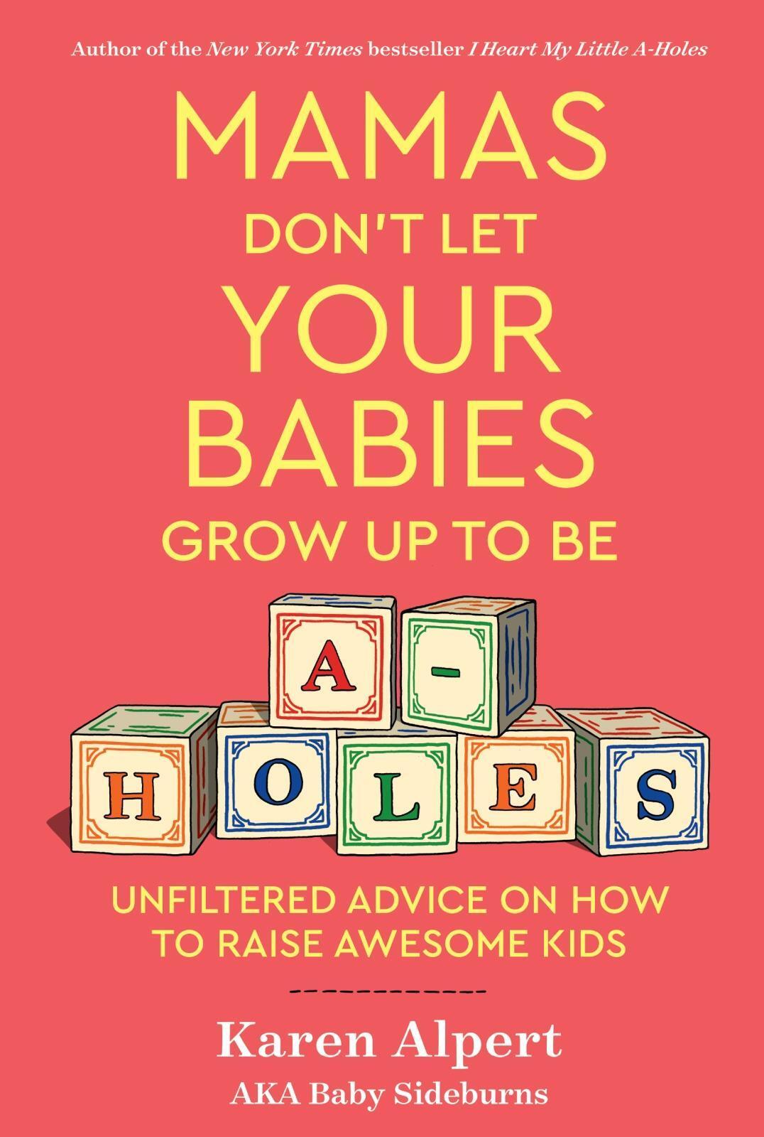 Thumbnail - Mamas Don't Let Your Babies Grow Up To Be A-holes Karen Alpert