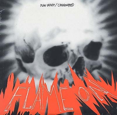 CHICKS ON SPEED/MIKA VAINIO - Flame On