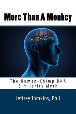 More Than A Monkey: The Human-Chimp DNA Similarity Myth (2nd Edi