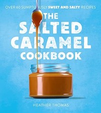 The Salted Caramel Cookbook by Thomas, Heather Hardback Book The Fast Free