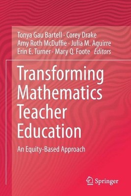 Transforming Mathematics Teacher Education: An Equity-Based Approach by Tonya Ga
