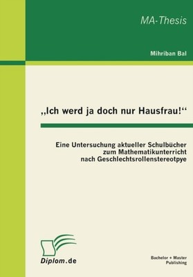 Bal - Ich werd ja doch nur Hausfrau!  Eine Untersuchung aktueller Sc - X555z