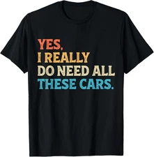 Yes I Really Do Need All These Cars Funny Car Mechanic Mens T-Shirt