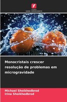 Michael Shoikhedbrod (U. A.) | Monocristais Crescer ResoluçãO De Problemas Em...