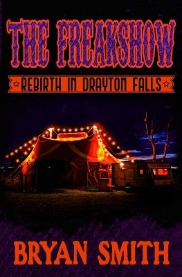 The Freakshow: Rebirth in Drayton Falls By Bryan Smith - New Copy - 978195750...