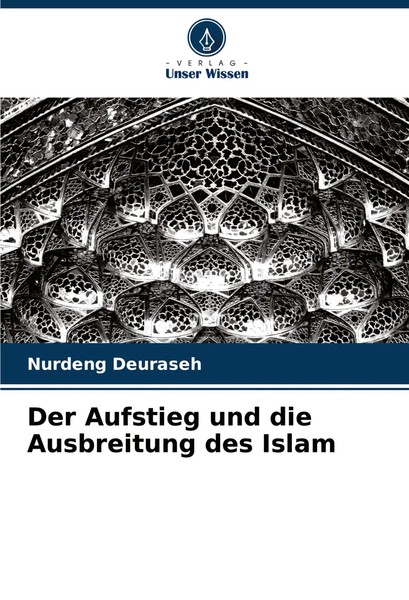 Nurdeng Deuraseh | Der Aufstieg Und Die Ausbreitung Des Islam | Taschenbuch-image