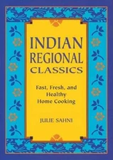 Indian Regional Classics: Fast, Fresh, and Healthy Home Cooking - VERY GOOD