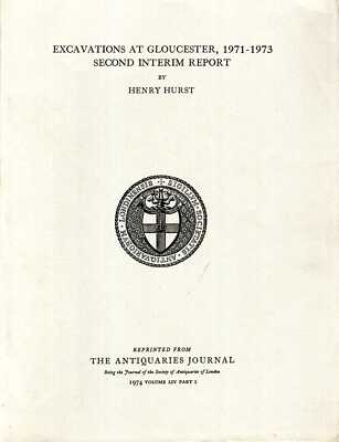 Hurst, Henry EXCAVATIONS AT GLOUCESTER, 1971-1973 : SECOND INTERINM REPORT 1974