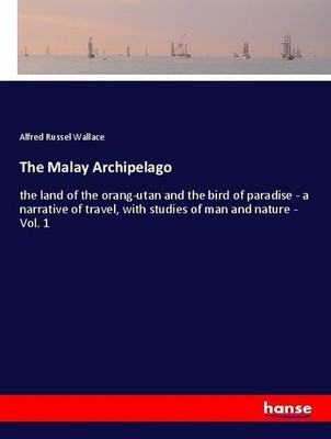 The Malay Archipelago Alfred Russel Wallace