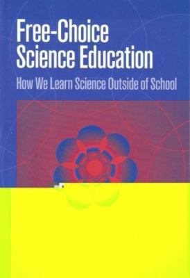 Free-Choice Science Education: How We Learn Science Outside of School (Ways of