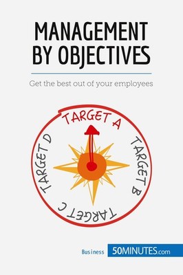 Management by Objectives: Get the best out of your employees (Management & Marke
