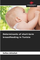 Determinants Of Short-Term Breastfeeding In Tunisia Sofien Atitallah