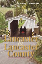 Lancaster and Lancaster County: A Traveler's Guide to Pennsylvania Dutch Countr