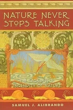 Nature Never Stops Talking: The Wonderful Ingenuity of Nature