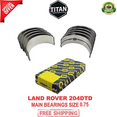 LAND ROVER 204DTD 2.0 DIESEL ENGINE MAIN CRANKSHAFT BEARINGS SET  SIZE -0.75 TDC