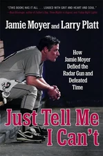 Just Tell Me I Can't: How Jamie Moyer Defied the Radar Gun and Defeated Time by