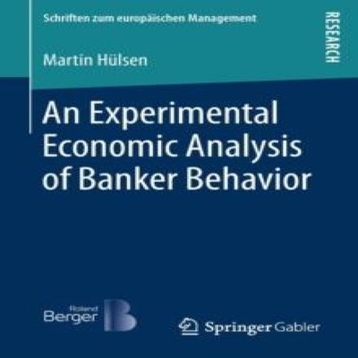 An Experimental Economic Analysis of Banker Behavior Springer Nat