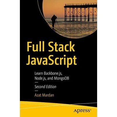 Full Stack Javascript: Learn Backbone.Js, Node.Js, and  -  NEW Azat Mardan 2018