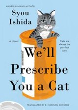We'll Prescribe You a Cat by Syou Ishida: New
