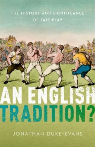 English Tradition? : The History and Significance of Fair Play by Jonathan ...