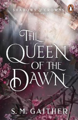 S. M. Gaither The Queen of the Dawn (Tascabile) Shadows & Crowns